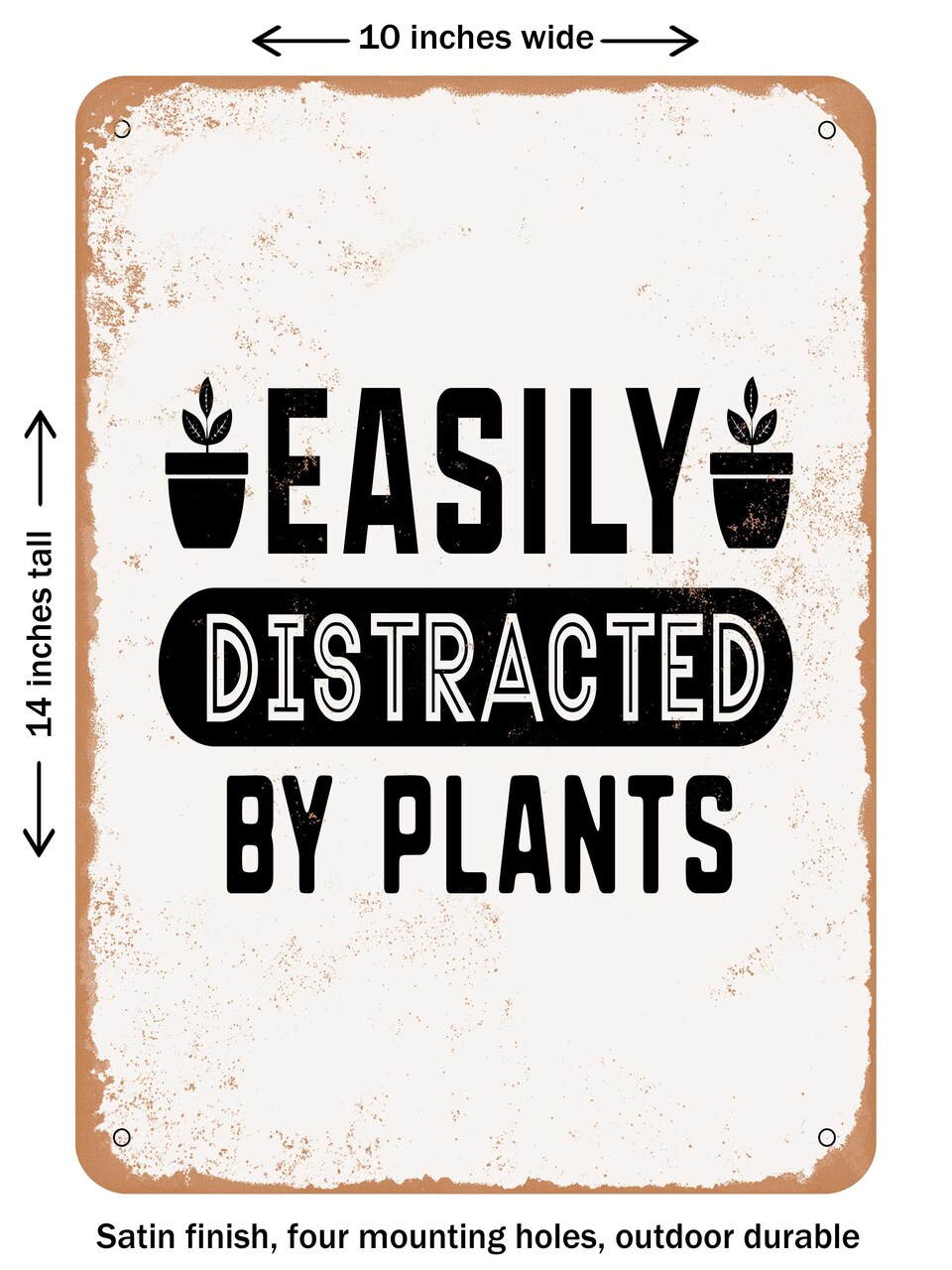 DECORATIVE METAL SIGN - Easily Distracted by Plants - Vintage Rusty Look